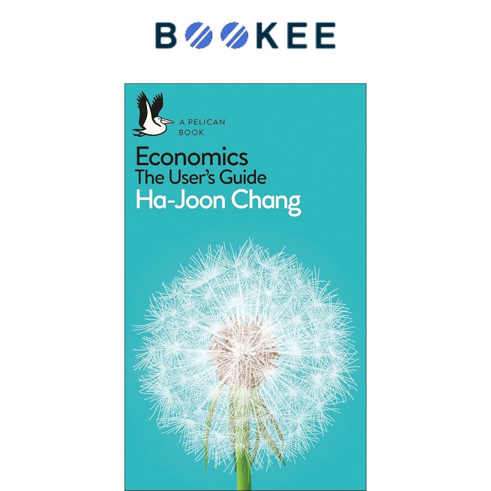 Sách - By Ha-Joon Chang Economics: The User's Guide: A Pelican Introduction (Pelican Books)