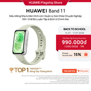 [ĐỘC QUYỀN] Vòng Đeo Tay Thông Minh HUAWEI Band 11 Series | Mỏng Nhẹ, Màn Hình Lớn| Quản Lý Sức Khỏe Nâng Cao