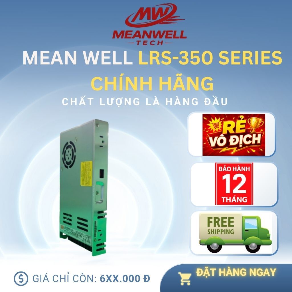 Nguồn tổ ong Meanwell Chính hãng chuyên các dòng LRS-350-5, LRS-350-12, LRS-350-15, LRS-350-24, LRS-
