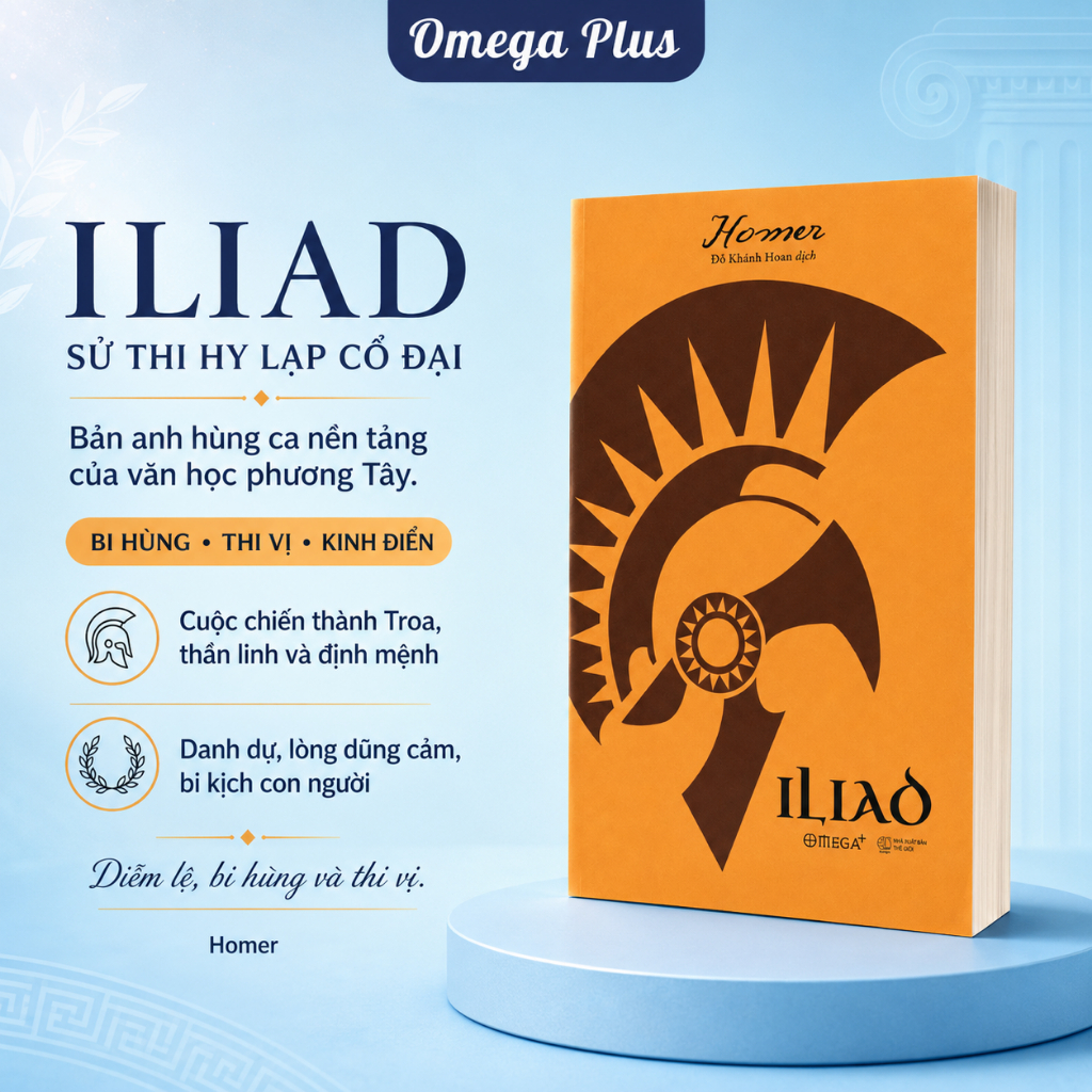 Sách Iliad - Bản Sử Thi Hy Lạp Cổ Đại Về Chiến Tranh Thành Troa - Homer - Omega Plus
