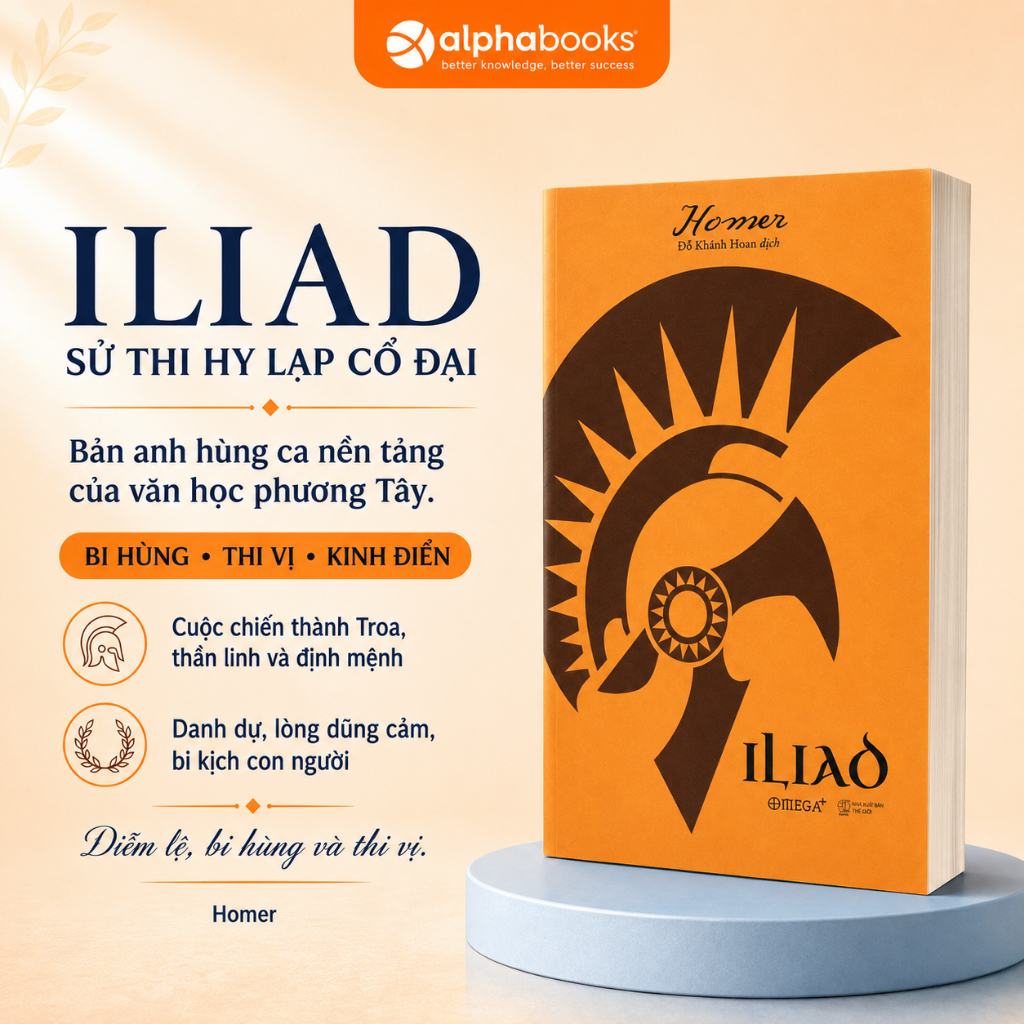 Sách Iliad - Bản Sử Thi Hy Lạp Cổ Đại Về Chiến Tranh Thành Troa - Homer - Omega Plus
