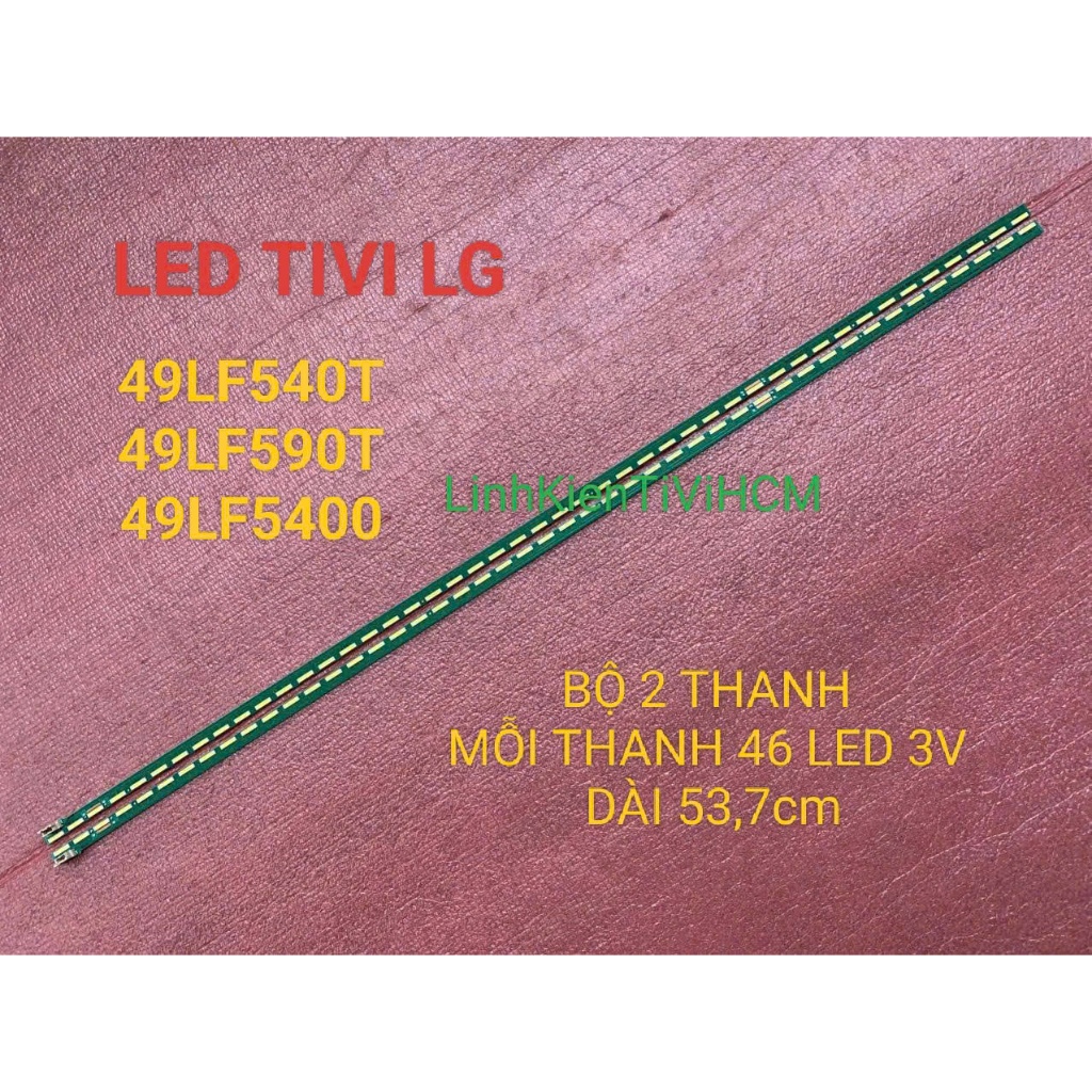MỚI LED TIVI LG 49LF540T 49LF590T 49LF5400 BỘ 2 THANH MỖI THANH 46 LED 3V DÀI 53,7 cm
