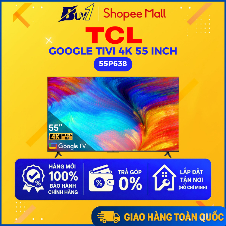 [LIVE] 55P638 - Google Tivi TCL 4K 55 inch 55P638 - Hàng chính hãng