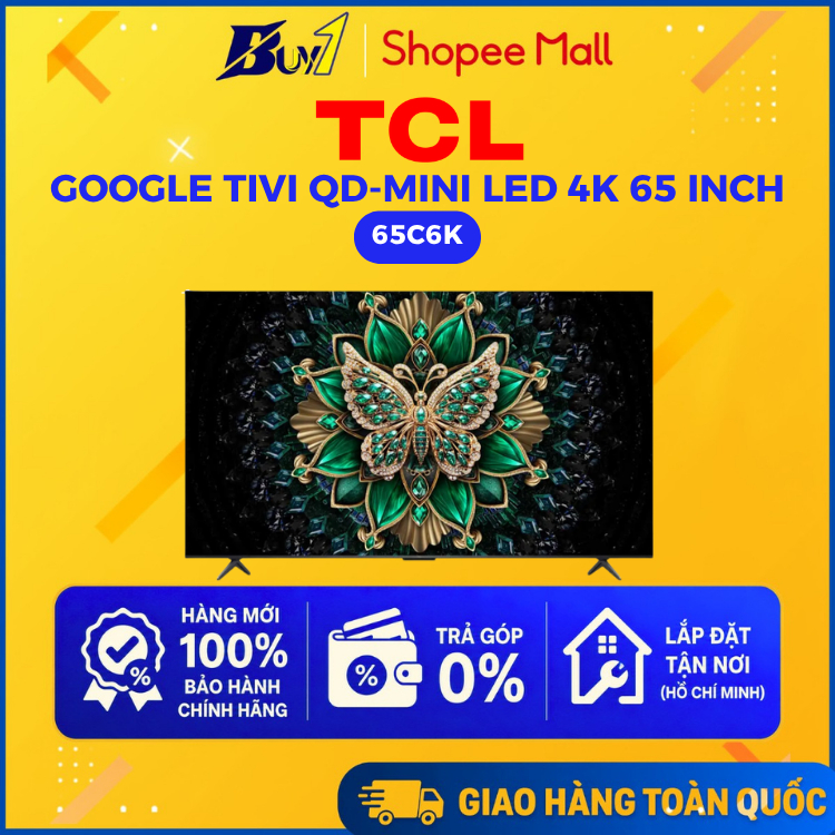 65C6K - Google Tivi TCL QD-Mini LED 4K 65 Inch 65C6K  - Hàng chính hãng