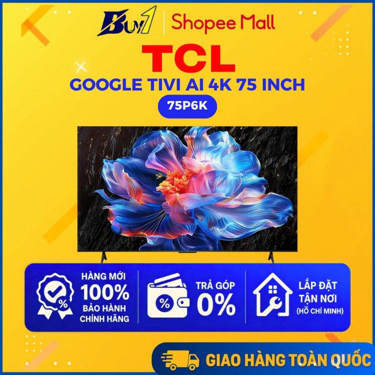 75P6K - Google Tivi TCL AI 4K 75 inch 75P6K - Hàng Chính Hãng