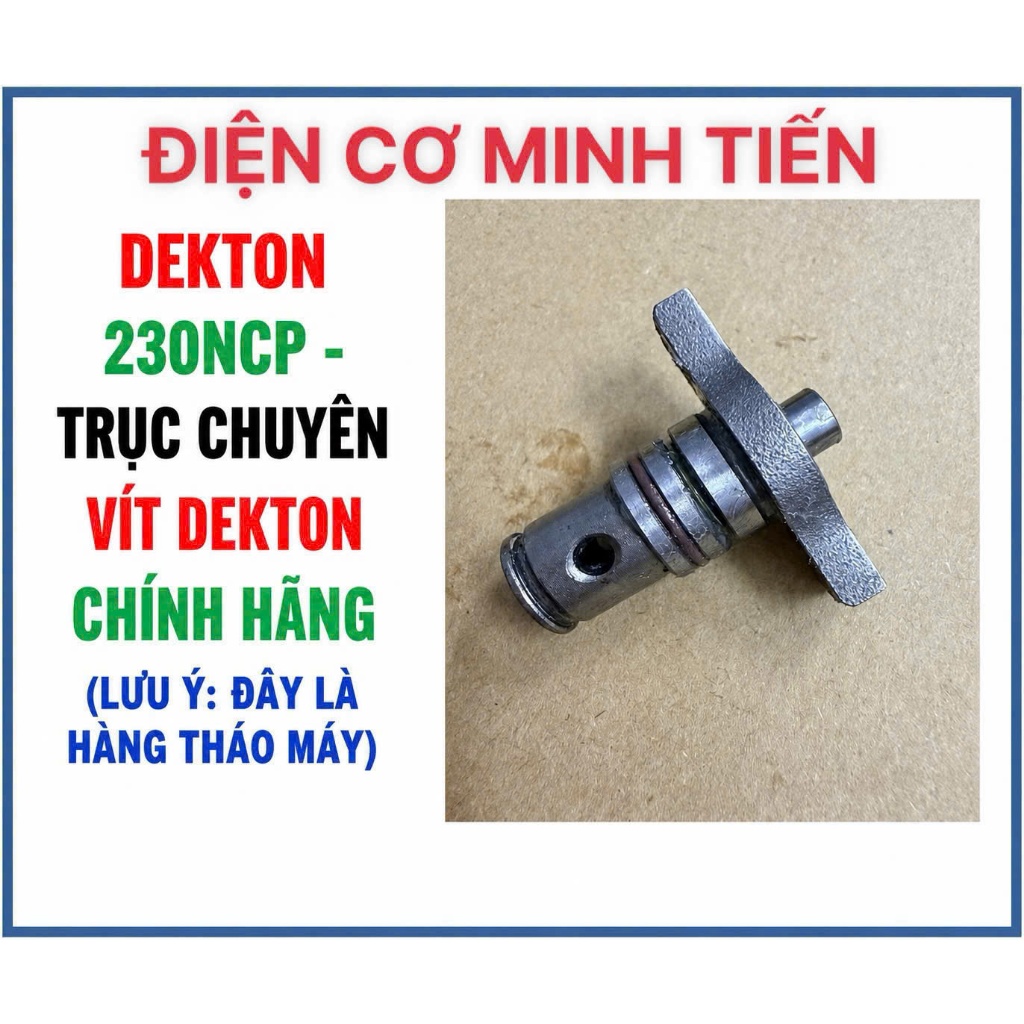 DEKTON 230NCP - TRỤC CHUYÊN VÍT DEKTON chính hãng (lưu ý đây là hàng tháo máy)