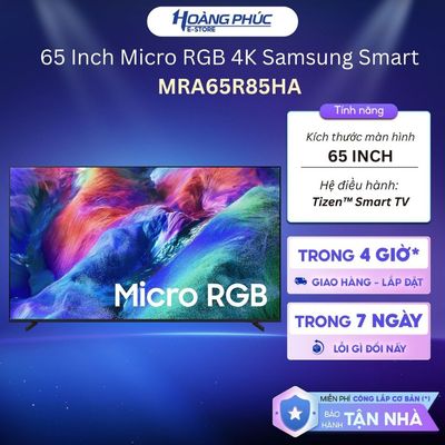 MRA65R85HA - Smart Tivi Samsung Micro RGB 4K 65 Inch MRA65R85HA {Ship HCM 0Đ}