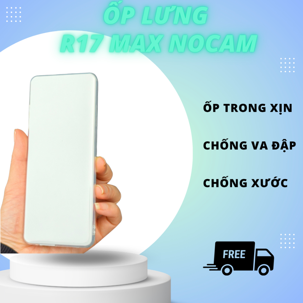 Ốp lưng R70 Nocam - R17 Plus Max 2 Sim - Phiên bản không Camera