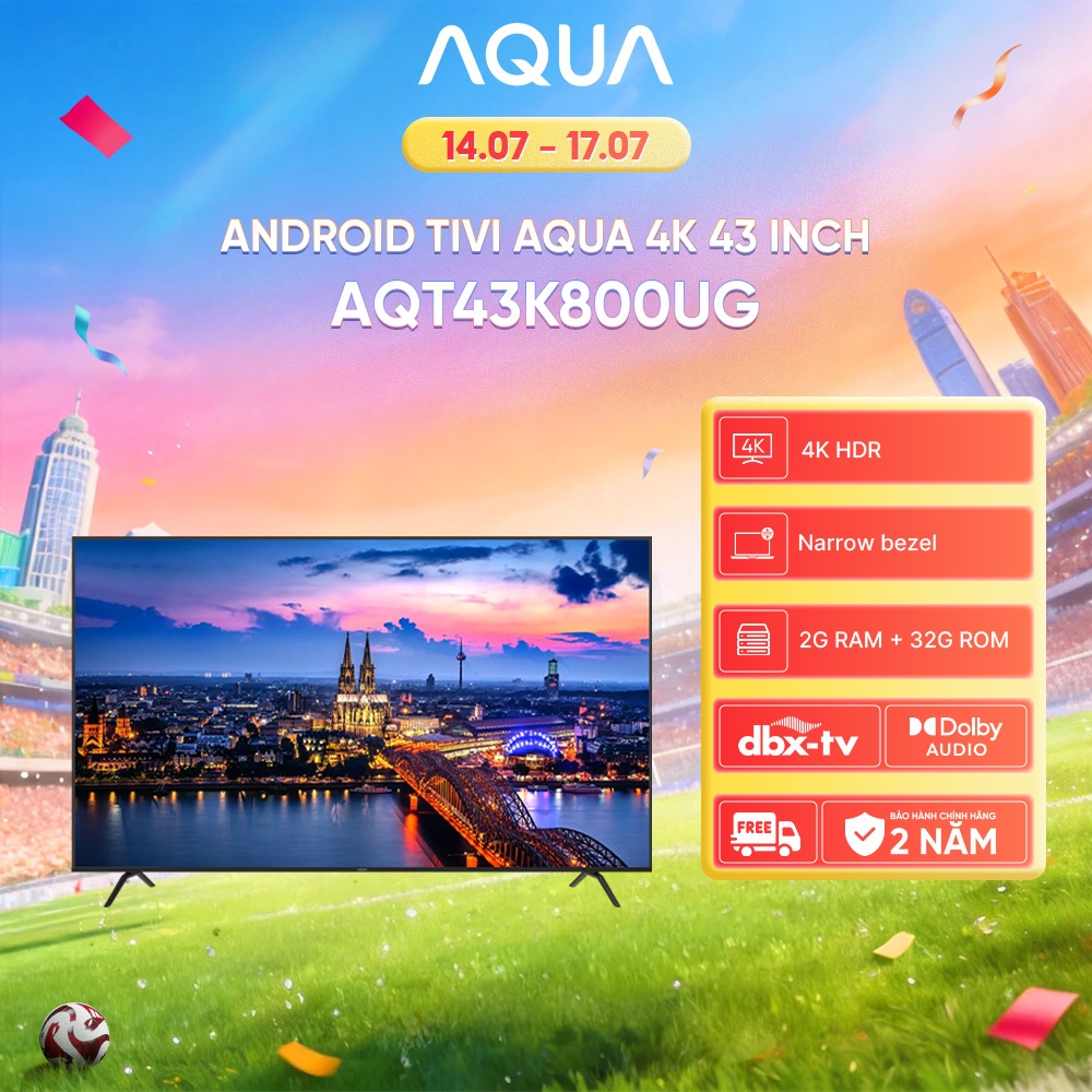 Android Tivi Aqua 43 inch AQT43K800UG - Bảo hành 1 đổi 1 trong 730 ngày đối với lỗi màn hình