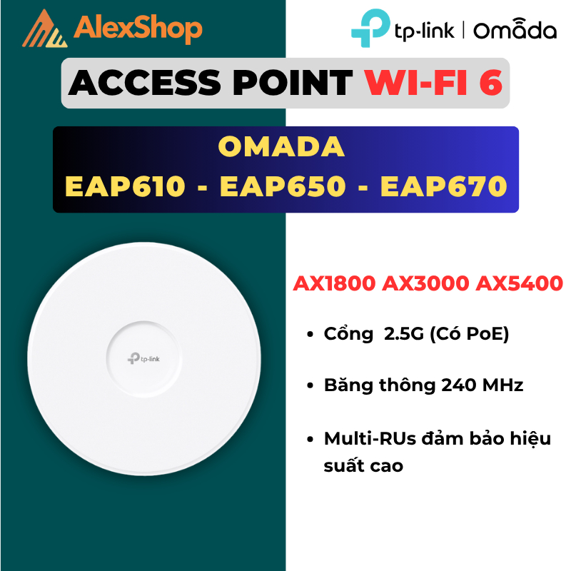 [2026] TP-Link Omada EAP610 - EAP650 - EAP670 | Access Point Wifi 6 Gắn Trần Băng Thông AX1800 - AX5