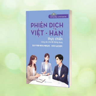 Sách - Phiên dịch Việt - Hàn thực chiến cùng các chủ đề thông dụng
