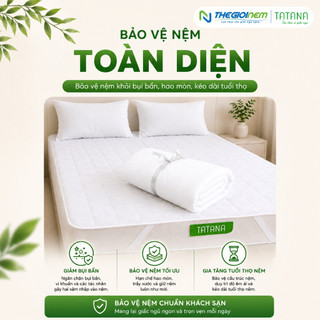 Tấm Bảo Vệ Nệm Chống Thấm Cao Cấp Tatana, Chống Vi Khuẩn, Bụi Bẩn Bám Vào Nệm