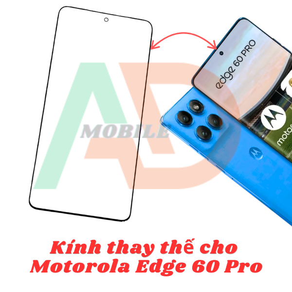 AD mặt kính Motorola Edge 60 Pro, kính dùng ép cho Motorola Edge 60 Pro