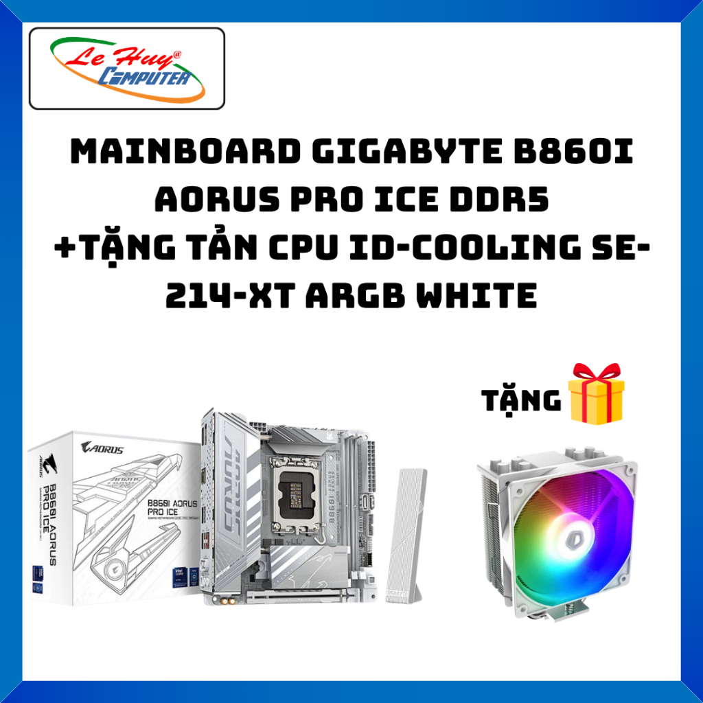 Mainboard Gigabyte B860I AORUS PRO ICE DDR5  + Tặng Fan ID-Cooling SE-214-XT ARGB - Hàng Chính Hãng