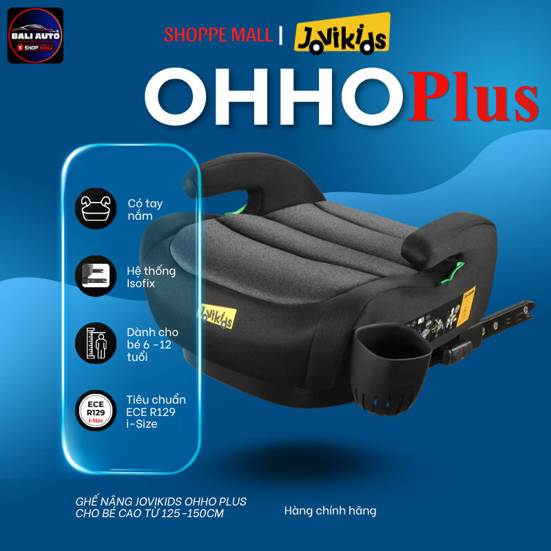 Ghế nâng an toàn ô tô cho trẻ em Jovikids OHHO Plus cho bé cao từ 125-150cm