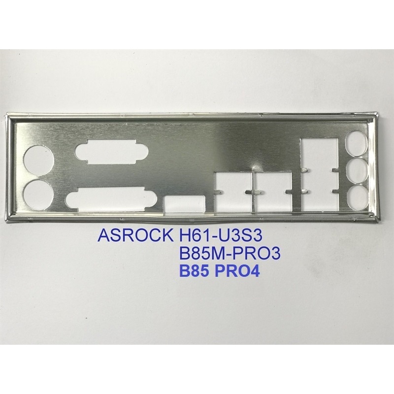 FE chặn main ASROCK B85 PRO4 (Mainboard IO Shield: 27)