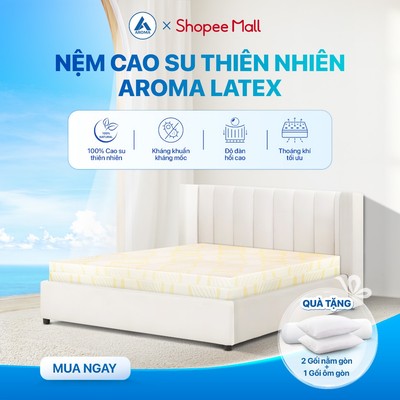 Nệm Cao Su Thiên Nhiên Aroma Latex  Đệm Nâng Đỡ Cơ Thể Tự Nhiên Nệm Bảo Hành 10 Năm