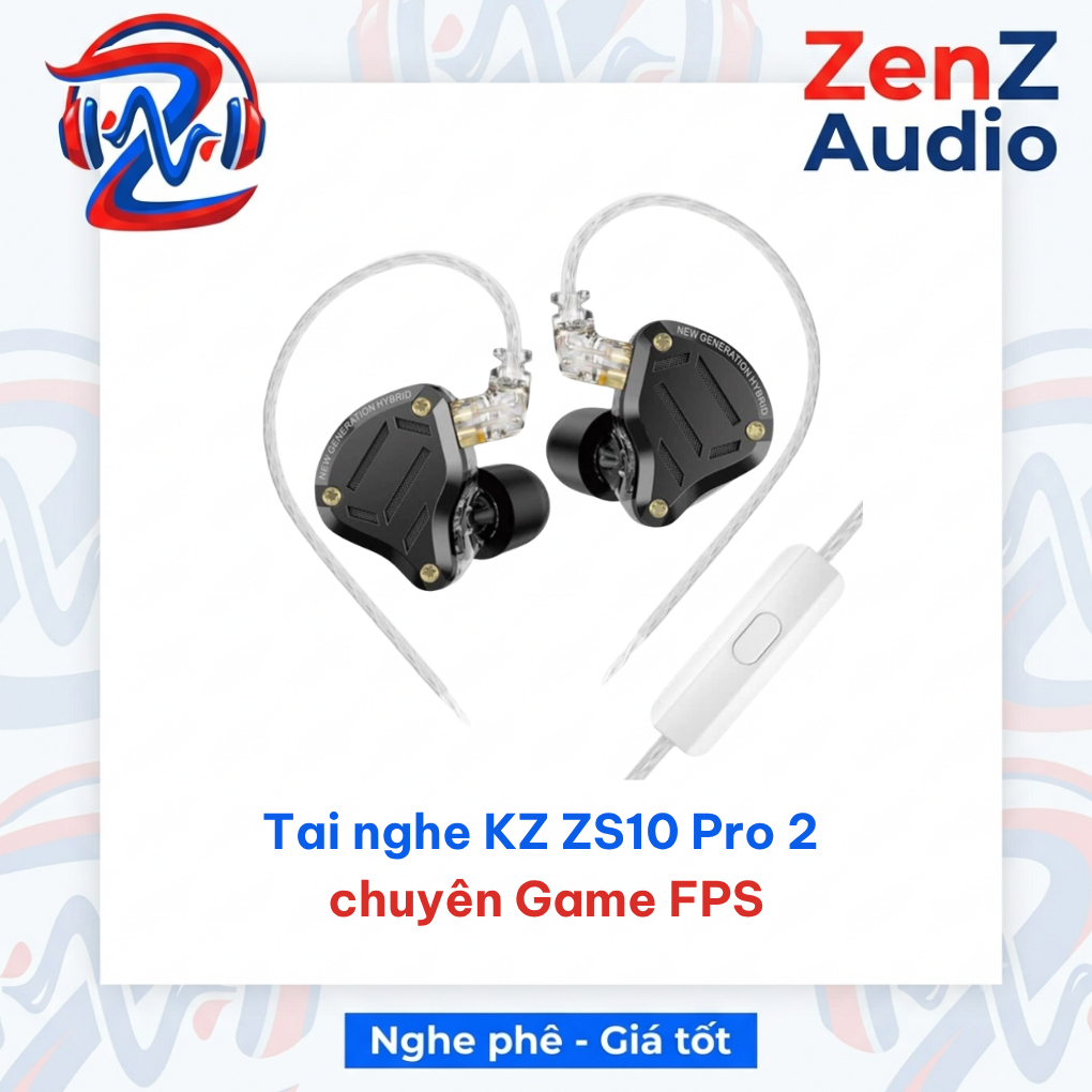 Tai nghe KZ ZS10 Pro 2 chuyên Game FPS | ZENZAUDIO