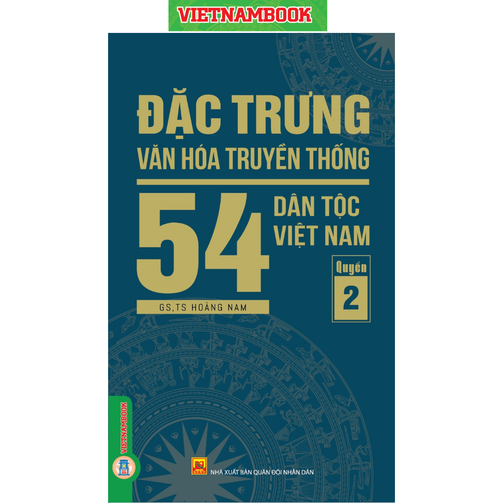 Sách - Đặc Trưng Văn Hóa Truyền Thống 54 Dân Tộc Việt Nam, Quyển 2 (Dân tộc: Dao, Ê Đê, Gia Rai, Giá