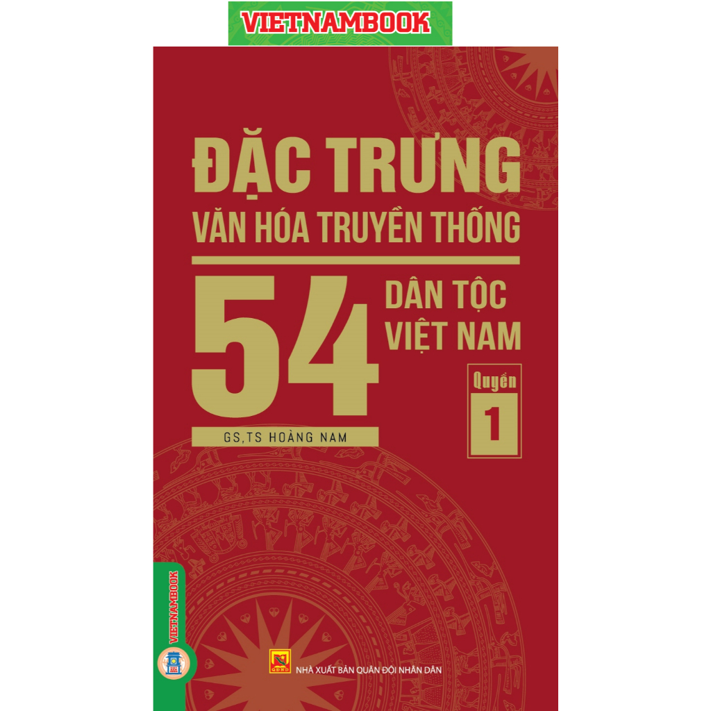Sách - Đặc Trưng Văn Hóa Truyền Thống 54 Dân Tộc Việt Nam, Quyển 1 (Dân tộc: Ba Na, Bố Y, Brâu, Bru-