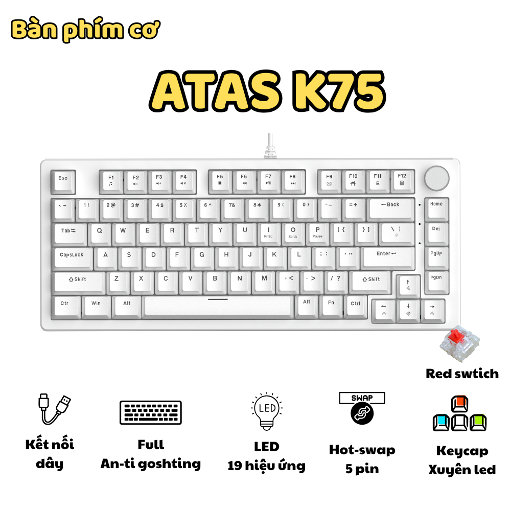 [ Deal mở bán ] Bàn phím cơ ATAS K75 - PCB 1.2mm - Hot-swap 5 pin - Led Rainbown 19 hiệu ứng - Keycap xuyên led | BigBuy360 - bigbuy360.vn