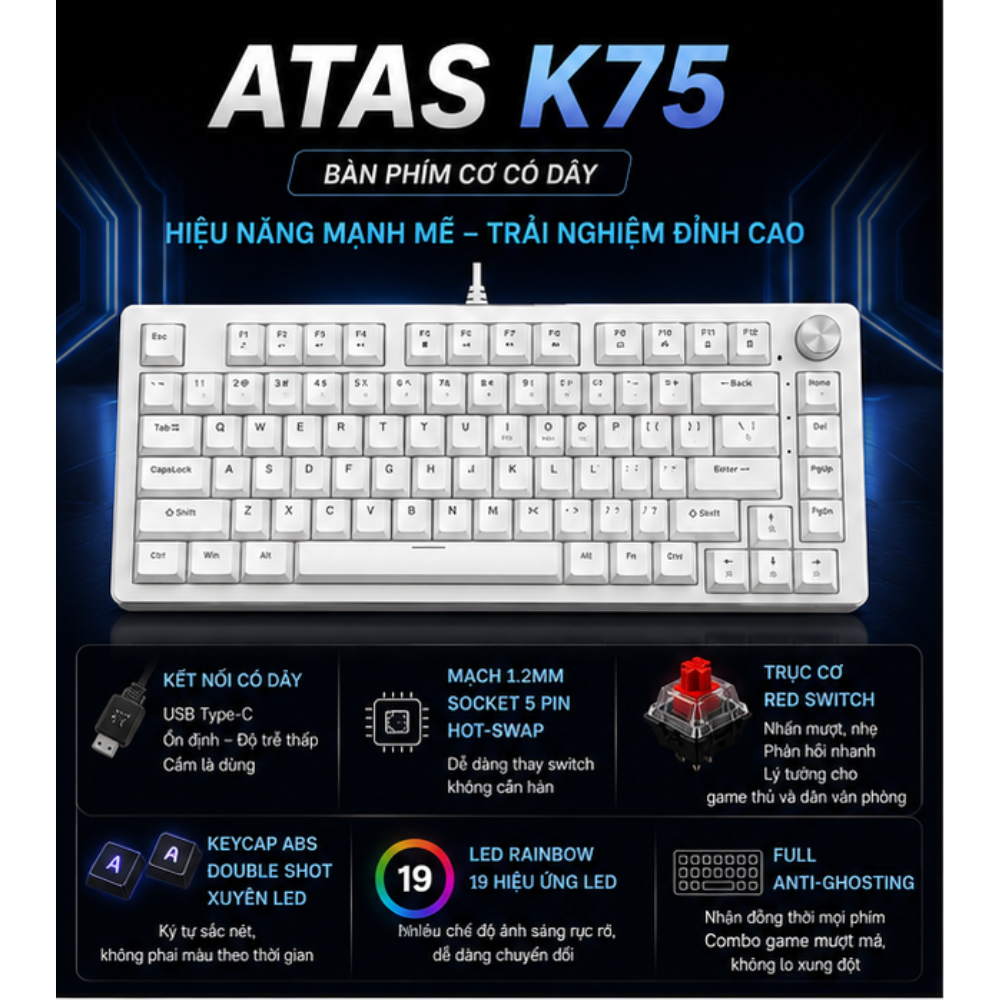 [ Deal mở bán ] Bàn phím cơ ATAS K75 - PCB 1.2mm - Hot-swap 5 pin - Led Rainbown 19 hiệu ứng - Keycap xuyên led | BigBuy360 - bigbuy360.vn