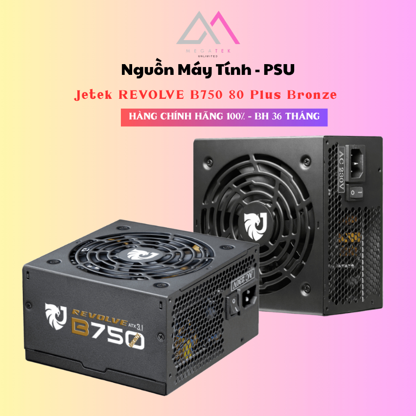 Nguồn máy tính JETEK Revolve B750 750W 80 Plus Bronze - BH 36 Tháng