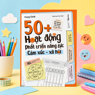 Sách - 50+ Hoạt Động Phát Triển Năng Lực Cảm Xúc – Xã Hội
