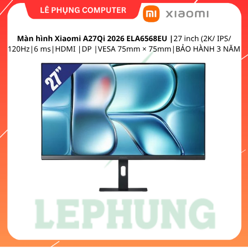 Màn hình  2k  Xiaomi  A27Qi 2026 ELA6568EU |27 inch (2K/QHD IPS 120Hz 6ms|HDMI |DP |VESA 75mm × 75mm