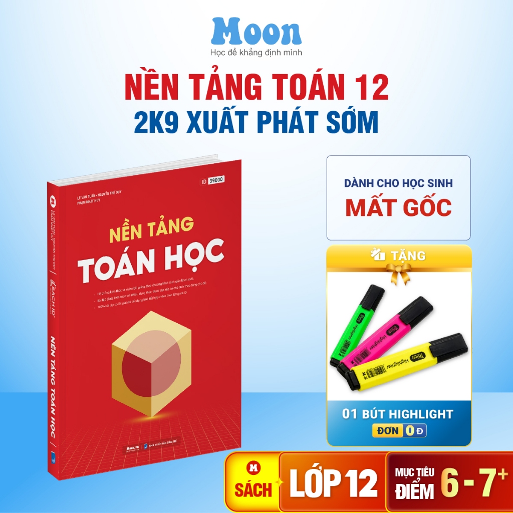 Sách Nền Tảng Toán học lớp 12 xuất phát sớm ôn thi THPT,  luyện thi DGNL dành cho 2K9 Mất Gốc - Moon