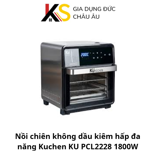 Nồi chiên không dầu kiêm hấp đa năng Kuchen KU PCL2228 1800W