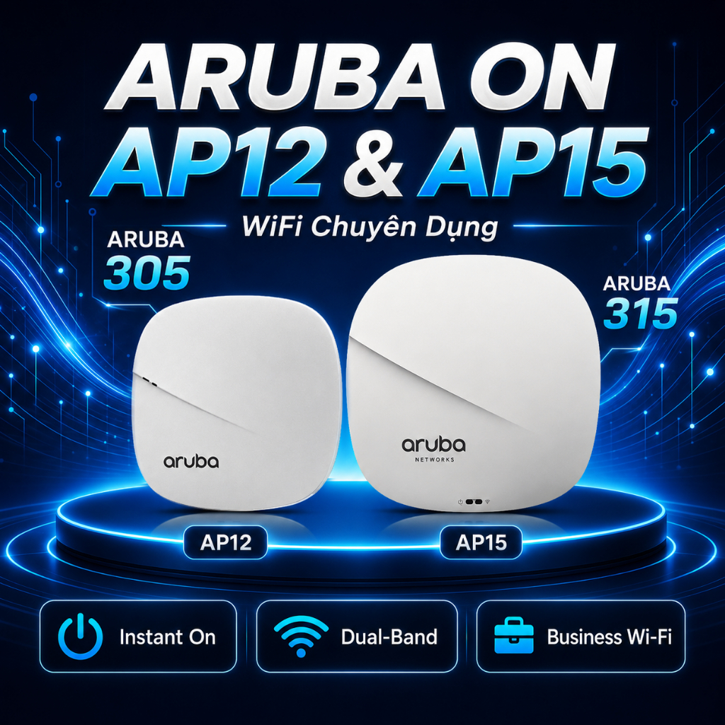 Aruba Instant On AP12 / Aruba Instant On AP15 - Bộ phát wifi băng tần kép chuẩn AC , Aruba 305 , Aru