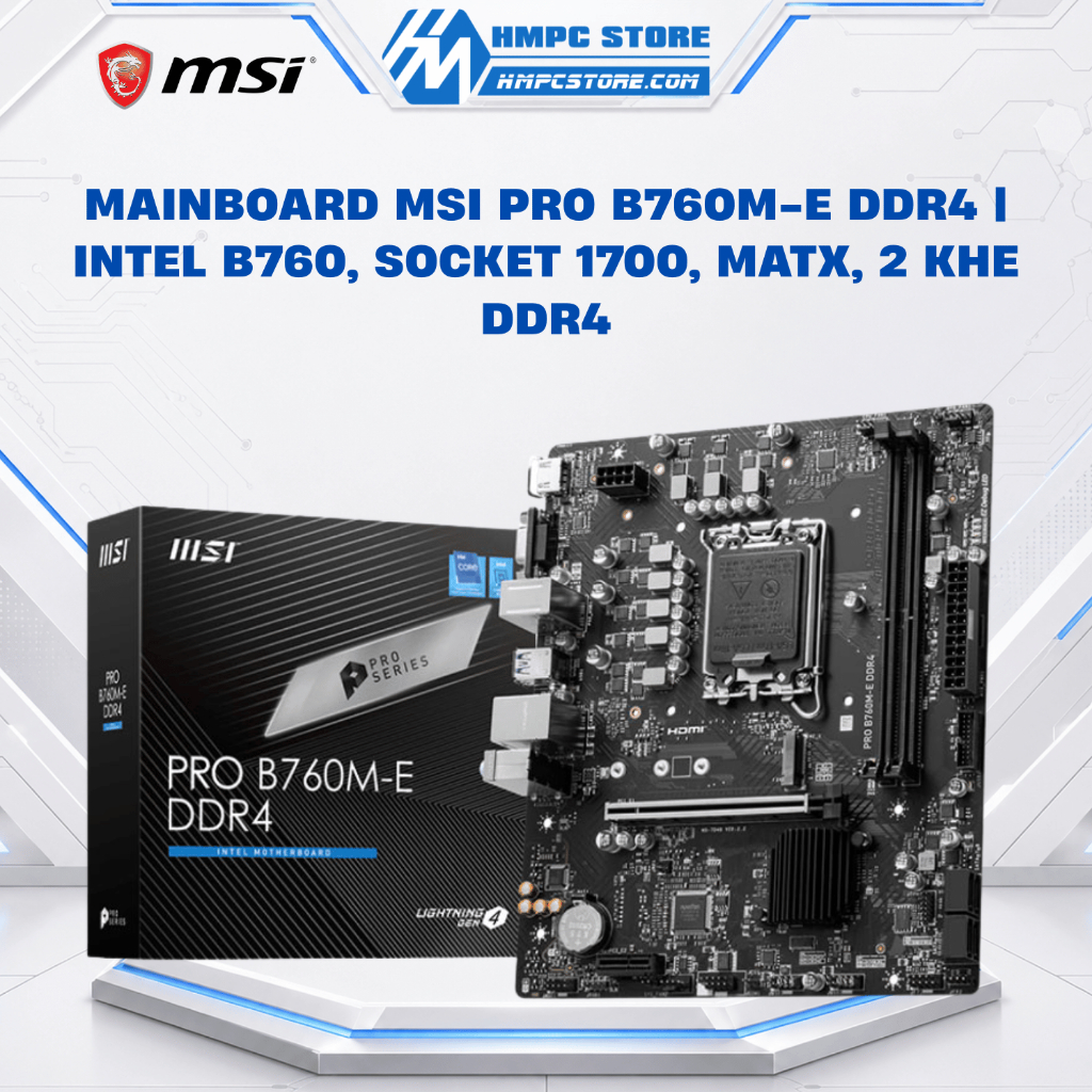Mainboard MSI PRO B760M-E DDR4 | Intel B760, Socket 1700, mATX, 2 khe DDR4 | Bảo hành 36 tháng