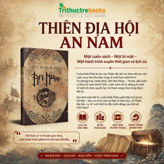 Sách - Thiên Địa Hội An Nam - Hành Trình Truy Tìm Sự Thật và Bí Mật về Thiên Địa Hội An Nam