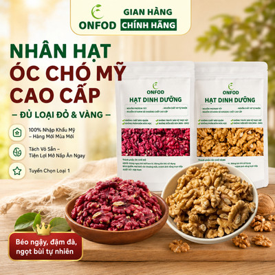 Hạt óc chó đỏ làm sữa hạt cho bà bầu bé ăn dặm tách vỏ ăn liền hữu cơ ONFOD chính hãng 100%