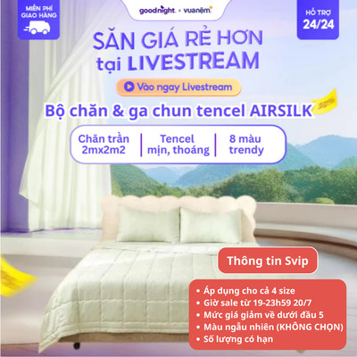 [SVIP] Bộ Chăn Ga Tencel Goodnight Airsilk 20cm - Mềm Mại, Cao Cấp