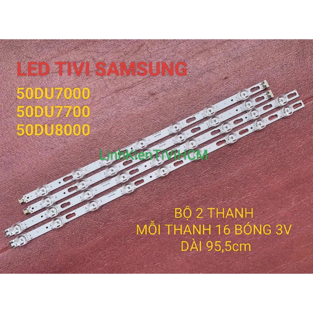 MỚI LED TI VI SAMSUNG 50DU7000 50DU7700 50DU8000 MỚI BỘ 2 THANH MỖI THANH 16 BÓNG 3V DÀI 95,5cm