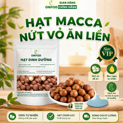 Hạt macca nứt vỏ úc ONFOD hạt mắc ca dinh dưỡng nấu sữa hạt ăn vặt cho mẹ bầu healthy