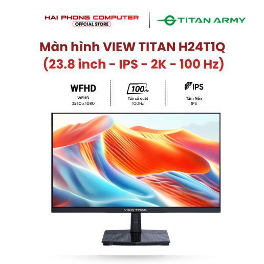 Màn Hình VIEW TITAN H24T1Q 24 Inch 2K QHD IPS 100Hz HDR10 – Màn Hình Văn Phòng Đồ Họa