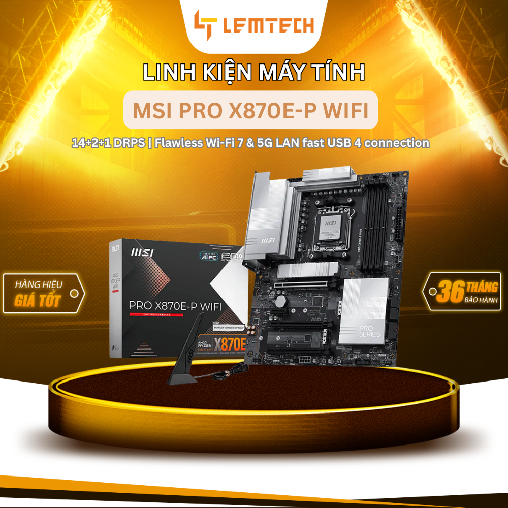 [Chính hãng] Main MSI PRO X870E-P WIFI, Socket AM5, DDR5, PCIe 5.0, Wi-Fi 7, BH 36 tháng