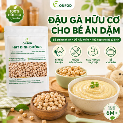 Đậu gà hữu cơ cho bé ăn dặm ONFOD hạt organic không biến đổi gen nấu cháo nấu sữa hạt