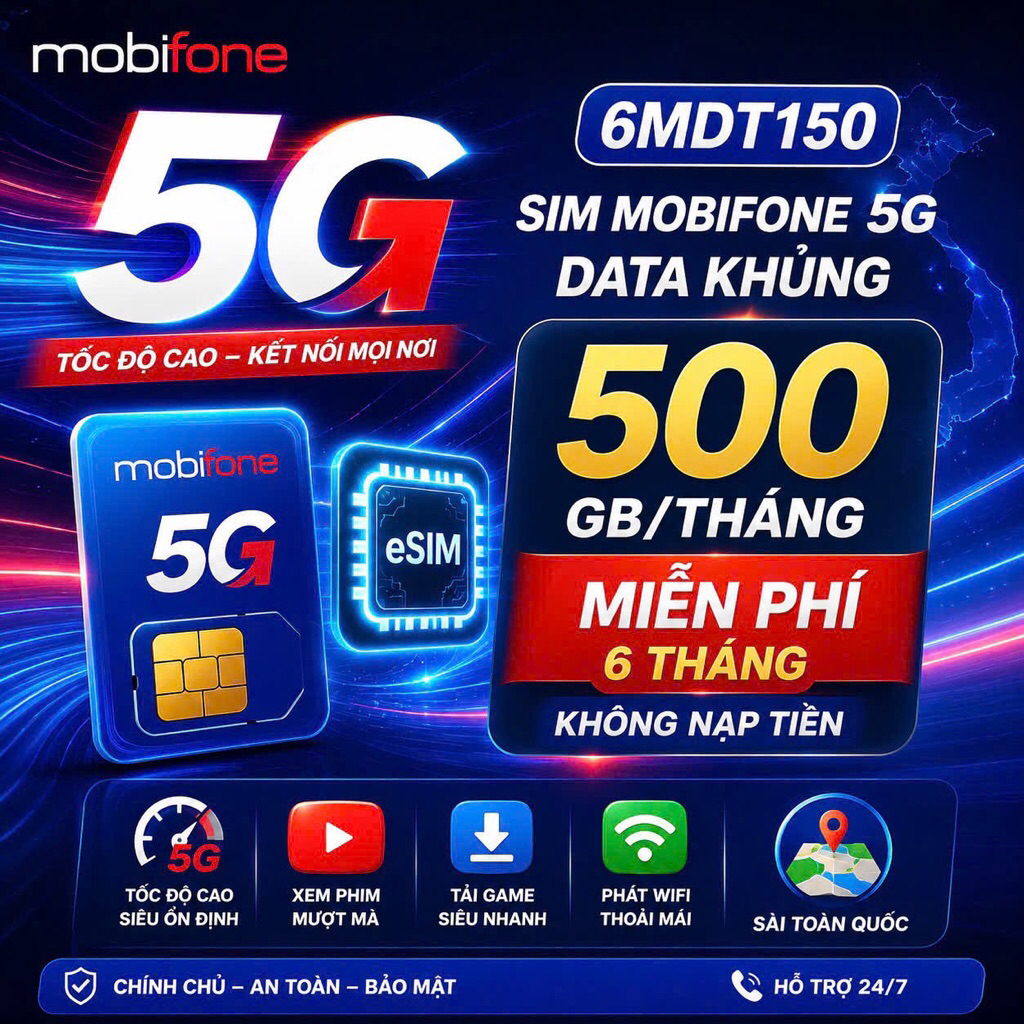 Sim Mobifone 5G 6MDT150:500GB/Tháng {3000Gb/6Tháng} miễn phí 6 tháng {Có ESIM} 12MDT150 1000GB