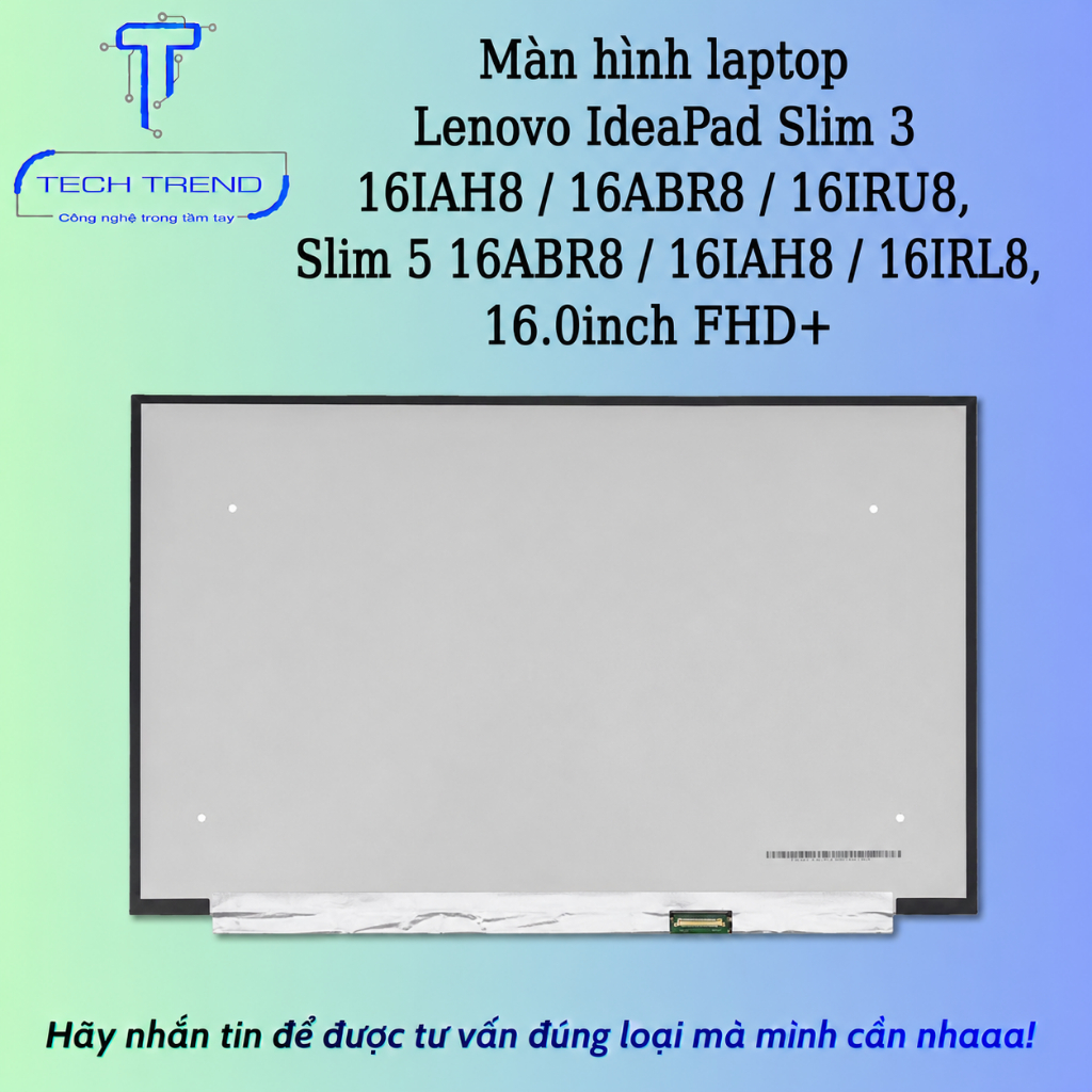 Màn hình laptop thay cho Lenovo IdeaPad Slim 3 16IAH8 / 16ABR8 / 16IRU8, Slim 5 16ABR8 / 16IAH8 / 16