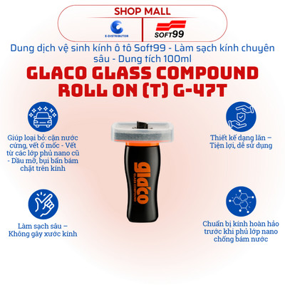 [HỎA TỐC] Vệ sinh kính ô tô Soft99 Glaco Glass Compound Roll On G-47T - Dung tích 100ml