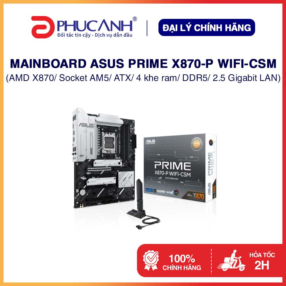 Bo mạch chủ Asus Prime X870-P WIFI-CSM AMD X870, Socket AM5, ATX, 4 khe ram, DDR5, 2.5 Gigabit LAN