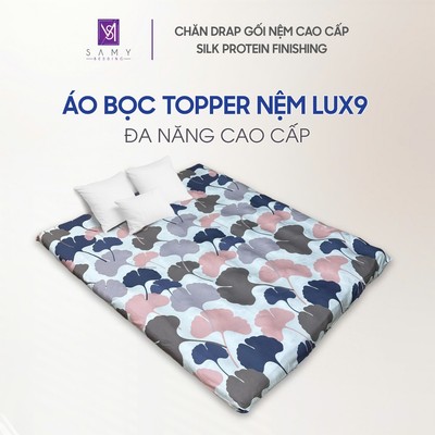 Áo Bọc Topper Lux9 SAMY BEDDING Cao Cấp Mềm Mại Đa dạng Mẫu Mã