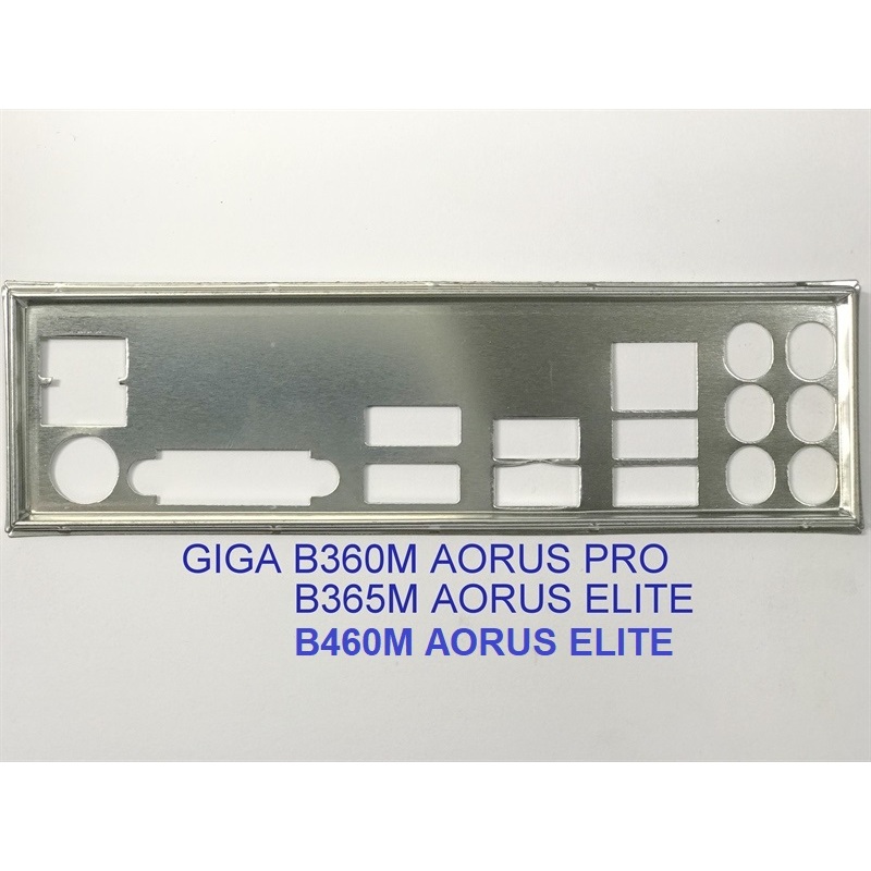 FE chặn main GIGABYTE B460M AORUS ELITE (Mainboard IO Shield: 421)