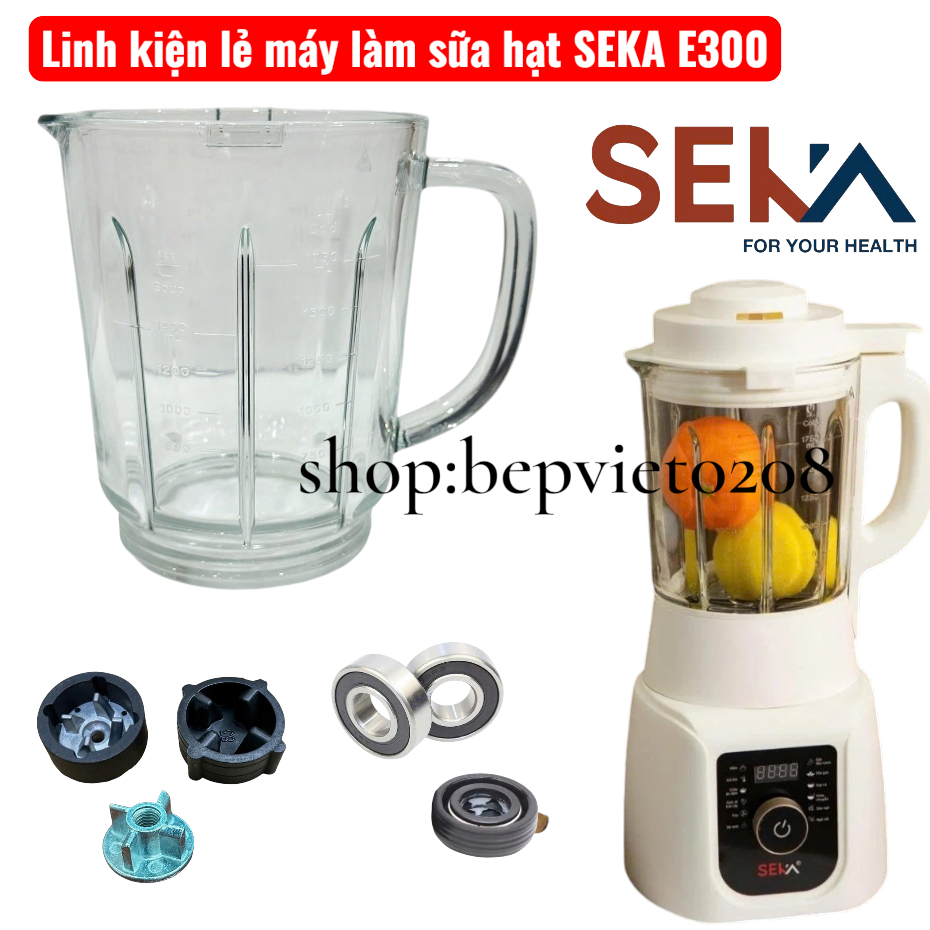 Linh Kiện Máy Làm Sữa Hạt Seka E300 E400 Linh Kiện Thay Thế Máy Làm Sữa Hạt
