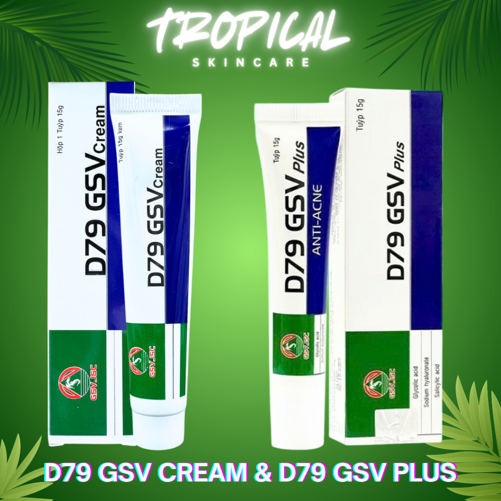 GSV l D79 GSV Cream và D79 GSV Plus hỗ trợ giảm mụn trứng cá, mụn lưng, mờ thâm, kiểm soát dầu nhờn