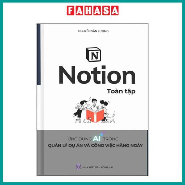 Sách - Notion Toàn Tập - Ứng Dụng AI Trong Quản Lý Dự Án Và Công Việc Hằng Ngày (Nguyễn Văn Lượng)